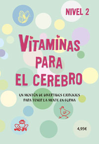 Vitaminas para el cerebro 2 : un montón de divertidos ejercicios para tener la mente en forma