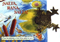 ¡Salta, rana, salta! : ¡pasa las páginas y mira cómo salta la rana!