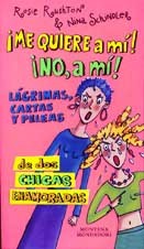 ¡Me quiere a mí! ¡no, a mí! : lágrimas, cartas y peleas de dos chicas enamoradas