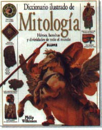 Diccionario ilustrado de mitología : héroes, heroínas y divinidades de todo el mundo