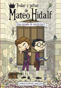 Trolas y pifias de Mateo Hidalf. Una escuela de cerebritos