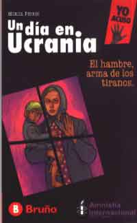 Un día en Ucrania : el hambre, arma de los tiranos