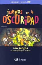 Juegos en la oscuridad : 100 juegos no aconsejados para miedicas