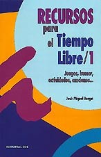 Recursos para el tiempo libre : juegos, humor, actividades, canciones... T.1