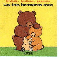 Los tres hermanos osos : grande, mediano, pequeño
