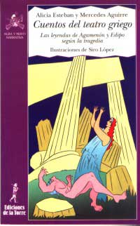 Cuentos del teatro griego : las leyendas de Agamenón y Edipo según la tragedia
