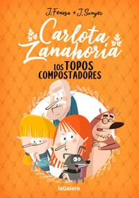 Carlota Zanahoria 3. Los topos compostadores