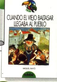 Cuando el viejo Baltasar llegaba al pueblo