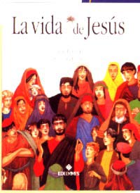 La vida de Jesús : los grandes momentos de los cuatro evangelios
