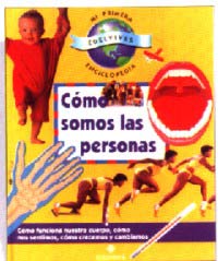 Cómo somos las personas : cómo funciona nuestro cuerpo, cómo nos sentimos, cómo crecemos y cambiamos