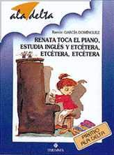 Renata toca el piano, estudia inglés, y etcétera, etcétera, etcétera.