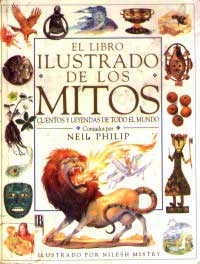 El libro ilustrado de los Mitos : cuentos y leyendas de todo el mundo