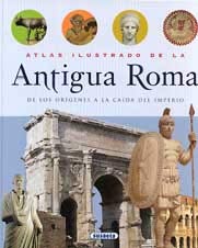 Atlas ilustrado de la antigua Roma de los orígenes a la caída del imperio