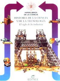 Historia de la ciencia y de la tecnología : el siglo de la industria