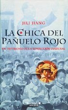 La chica del pañuelo rojo : un testimonio de la revolución cultural