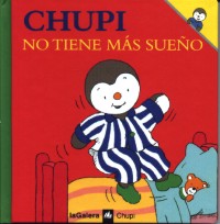 Chupi no tiene más sueño