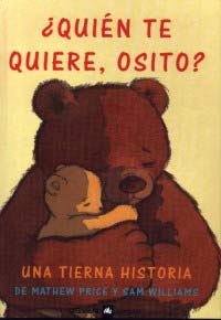 ¿Quién te quiere, osito? : una tierna historia