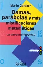 Damas, parábolas y más mistificaciones matemáticas. Las últimas recreaciones II