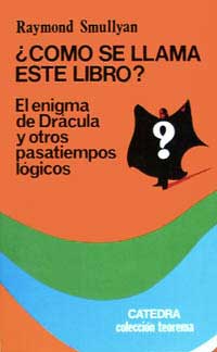 ¿Cómo se llama este libro? : el enigma de Drácula y otros pasatiempos lógicos