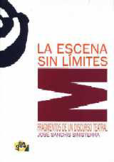 La escena sin límites : fragmentos de un discurso teatral