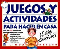 Juegos y actividades para hacer en casa : más de 150 actividades. Grandes aventuras, trucos mágicos para asombrar a tus amigos, diversiones misteriosas y mucho más.