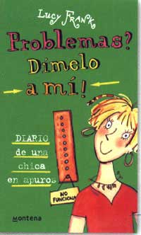 ¿Problemas? Dímelo a mi! : diario de una chica en apuros