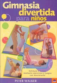 Gimnasia divertida para niños : estimula a tu hijo mediante ejercicios y juegos con movimiento