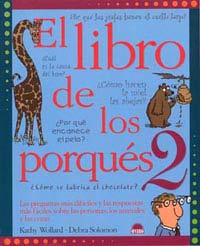 El libro de los porqués 2 : las preguntas y las respuestas más fáciles sobre las personas, los animales y las cosas
