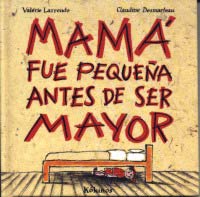 Mamá fue pequeña antes de ser mayor