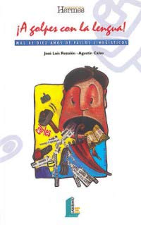 ¡A golpes con la lengua! : más de diez años de fallos lingüísticos