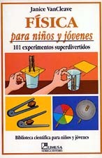 Física para niños y jóvenes : 101 experimentos superdivertidos