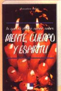 Lo que tú debes saber sobre mente, cuerpo y espíritu