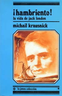 ¡Hambriento! : la vida de Jack London