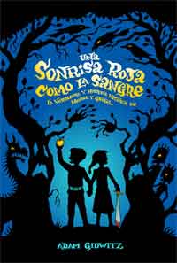 Una sonrisa roja como la sangre : la verdadera y horrible historia de Hansel y Gretel