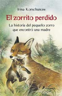 El zorrito perdido : la historia del pequeño zorro que encontró una madre