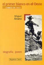 Cabeza de Vaca : el primer blanco en el oeste