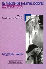 La madre de los más pobres : Madre Teresa