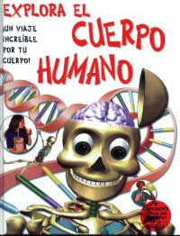 Explora el cuerpo humano : ¡un viaje increíble por tu cuerpo!