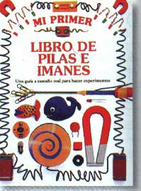 Mi primer libro de pilas e imanes : una guía a tamaño real para hacer experimentos