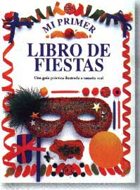 Mi primer libro de fiestas : una guía práctica ilustrada a tamaño real