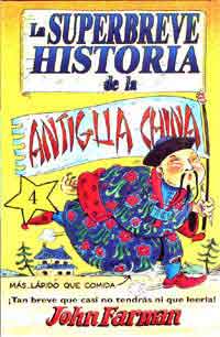 La superbreve historia de la antigua China : ¡tan breve que casi no tendrás ni que leerla!