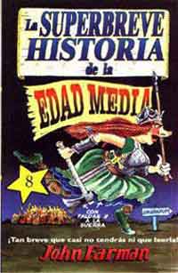 La superbreve historia de la Edad Media : ¡tan breve que no tendrás casi ni que lleerla!