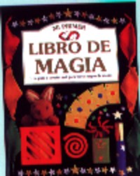 Mi primer libro de magia : una guía a tamaño real para hecer juegos de manos