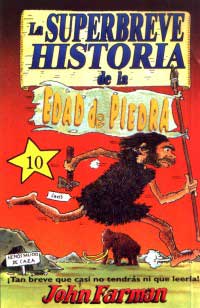 La superbreve historia de la Edad de Piedra : ¡Tan breve que casi no tendrás ni que leerla!
