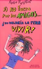 Si no fuera por los amigos, ¡no valdría la pena vivir!