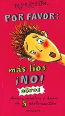 Por favor más líos ¡no! : otros dramas, desastres y deseos de 5 adolescentes