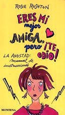 Eres mi mejor amiga, pero ¡te odio!