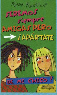 Seremos siempre amigas, pero ¡apártate de mi chico!