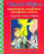 Ciencia mágica : experimentos asombrosos para genios curiosos