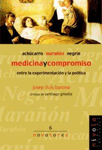 Medicina y compromiso : Achúcarro, Marañón y Negrín